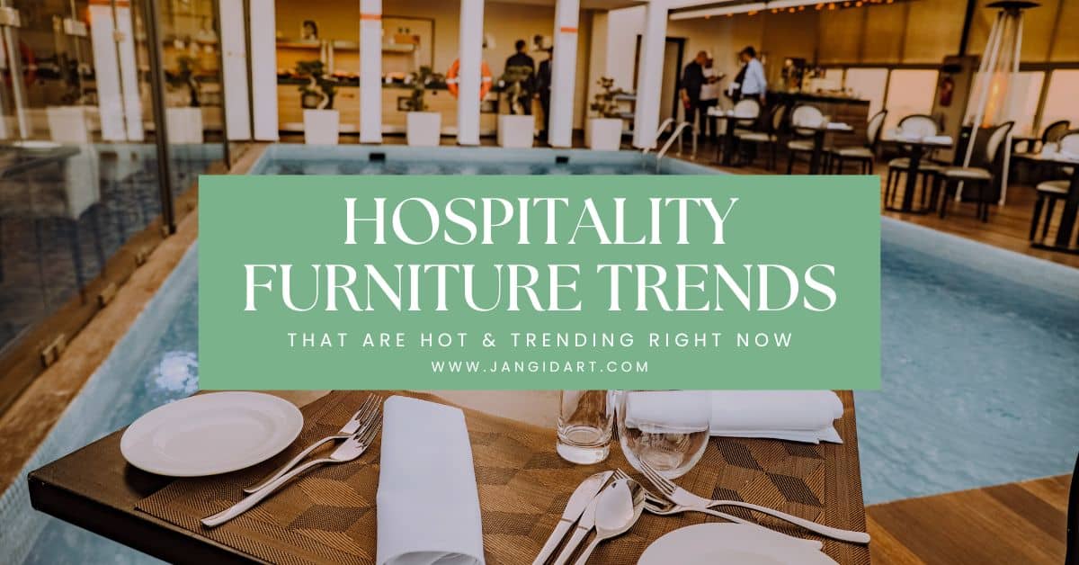 Hospitality Furniture Trends: Discover What's Hot Right Now! 1 Hospitality Furniture Trends: Discover What's Hot Right Now!